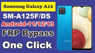 Samsung A12 (SM-A125F) FRP Bypass Android 11/12/13 | New Method One Click
