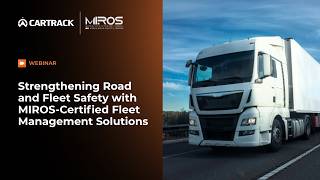 Strengthen Road and Fleet Safety with MIROS-Certified Fleet Management Solutions