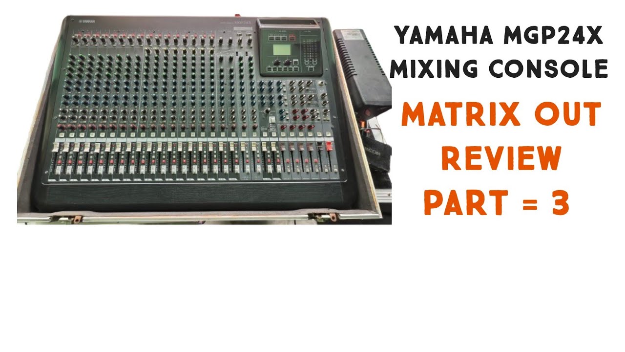 YAMAHA MGP24X MIXING CONSOIE MATRIX OUT REVIEW 