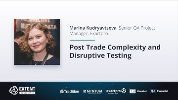EXTENT-2018: Post Trade Complexity and Disruptive Testing