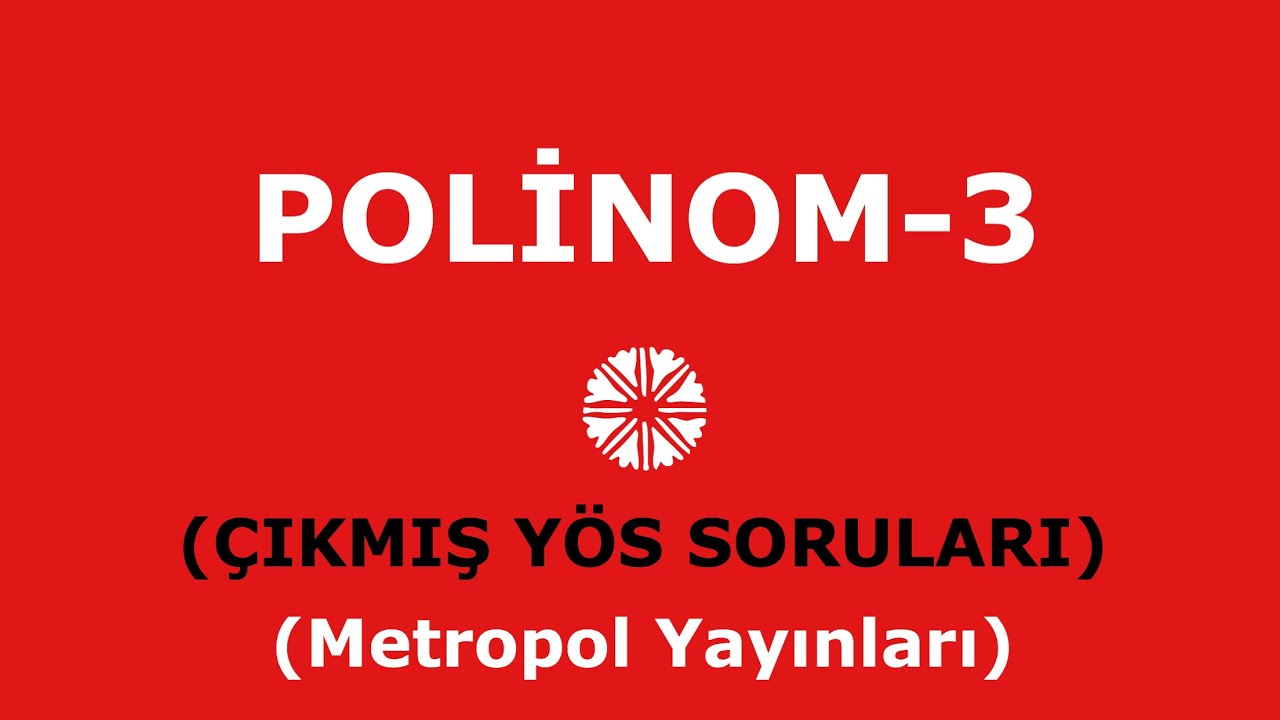 YÖS MAT-2 (POLİNOM-3,Çıkmış YÖS Polinom Soruları,Metropol Yayınları)