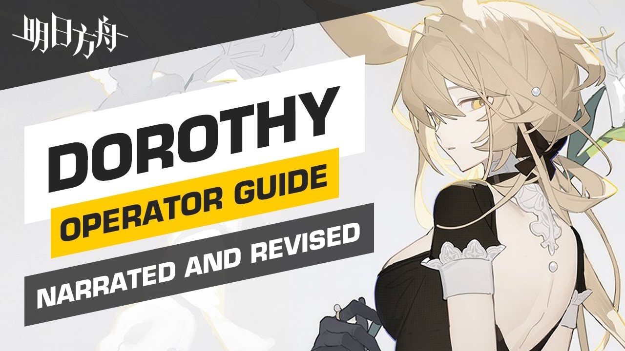 Operator Guide Dorothy Narrated and Revised Arknights YouTube