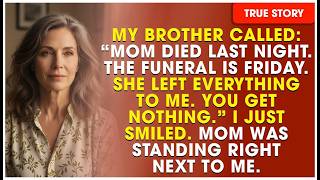 My Brother Called “Mom Died Last Night. I Inherited Everything. You Get Nothing.” Then I Smiled…