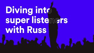 Diving into Super Listeners with Russ