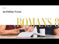 Romans 8 an online event