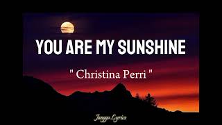 Christina Perri - You Are My Sunshine ( Lyrics ) Resimi