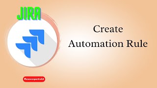 Create Automation Rule in JIRA