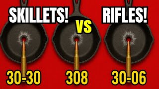 We Shot Cast Iron Skillets with 30-30 vs .308 vs 30-06… INSANE Results!