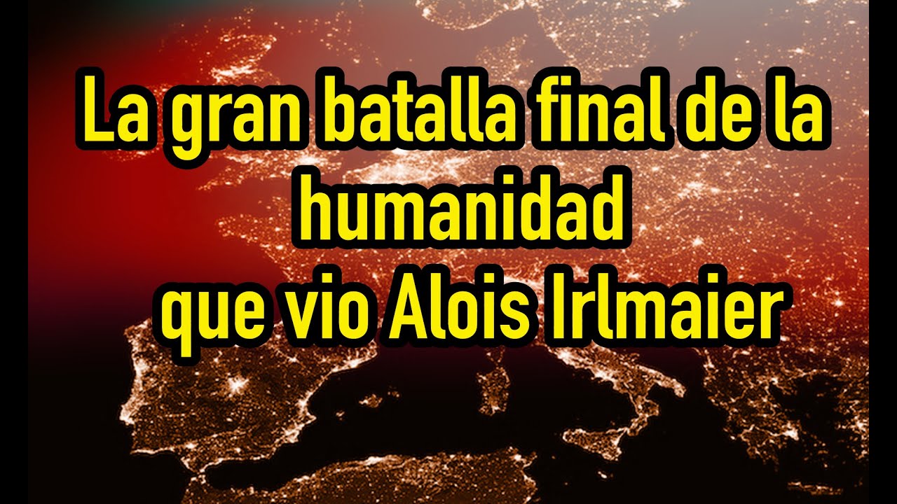 La visión profética de la gran batalla final de Alois Irlmaier