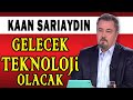 YENİ ÇAĞIN ANAHTARI "TEKNOLOJİ" | Kaan Sarıaydın