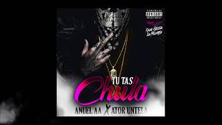 Tu Tas Chula - Anuel AA X Ator Untela