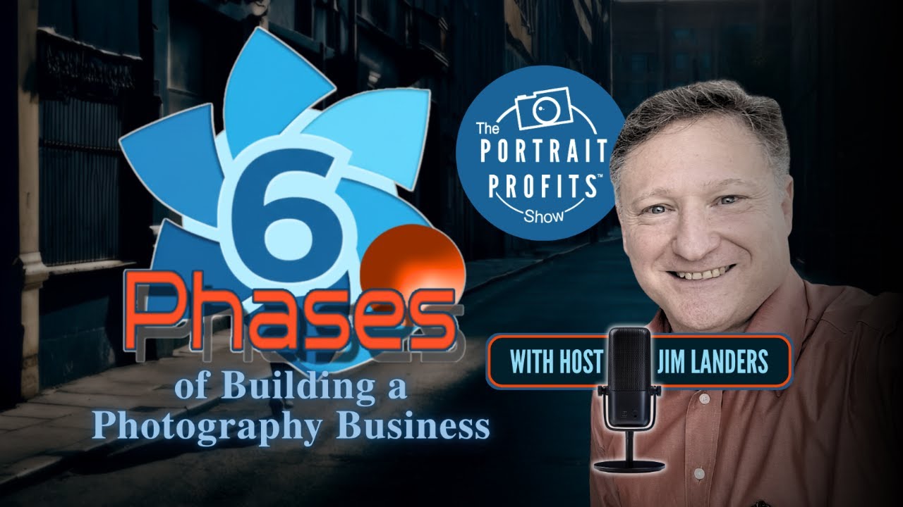 "The 6 Phases of Building a Photography Business"