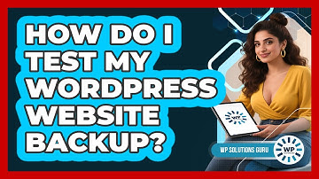 How Do I Test My WordPress Website Backup?