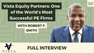 Vista Equity Partners: One of the World's Most Successful PE Firms - With Robert F. Smith