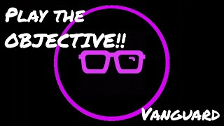 [Vanguard] Actually playing the objective works!!