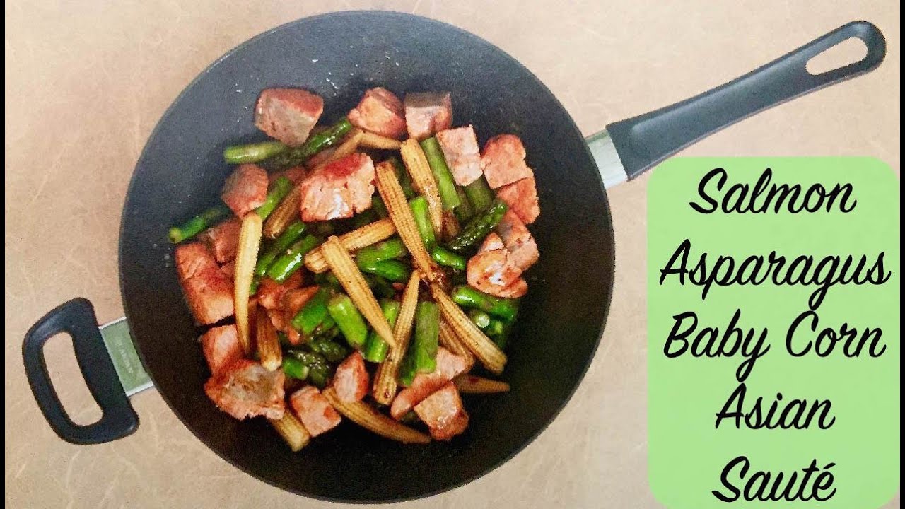 Salmon Asparagus Baby Corn Asian Saute Salmon Asparagus Baby Corn Asian Saute