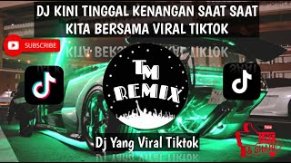 DJ Kini Tinggal Kenangan Saat Saat Kita Bersama Viral Tiktok By TMR #djtinggalkenangan #djmengkane