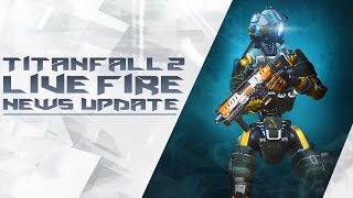 Titanfall 2 Live Fire News Update