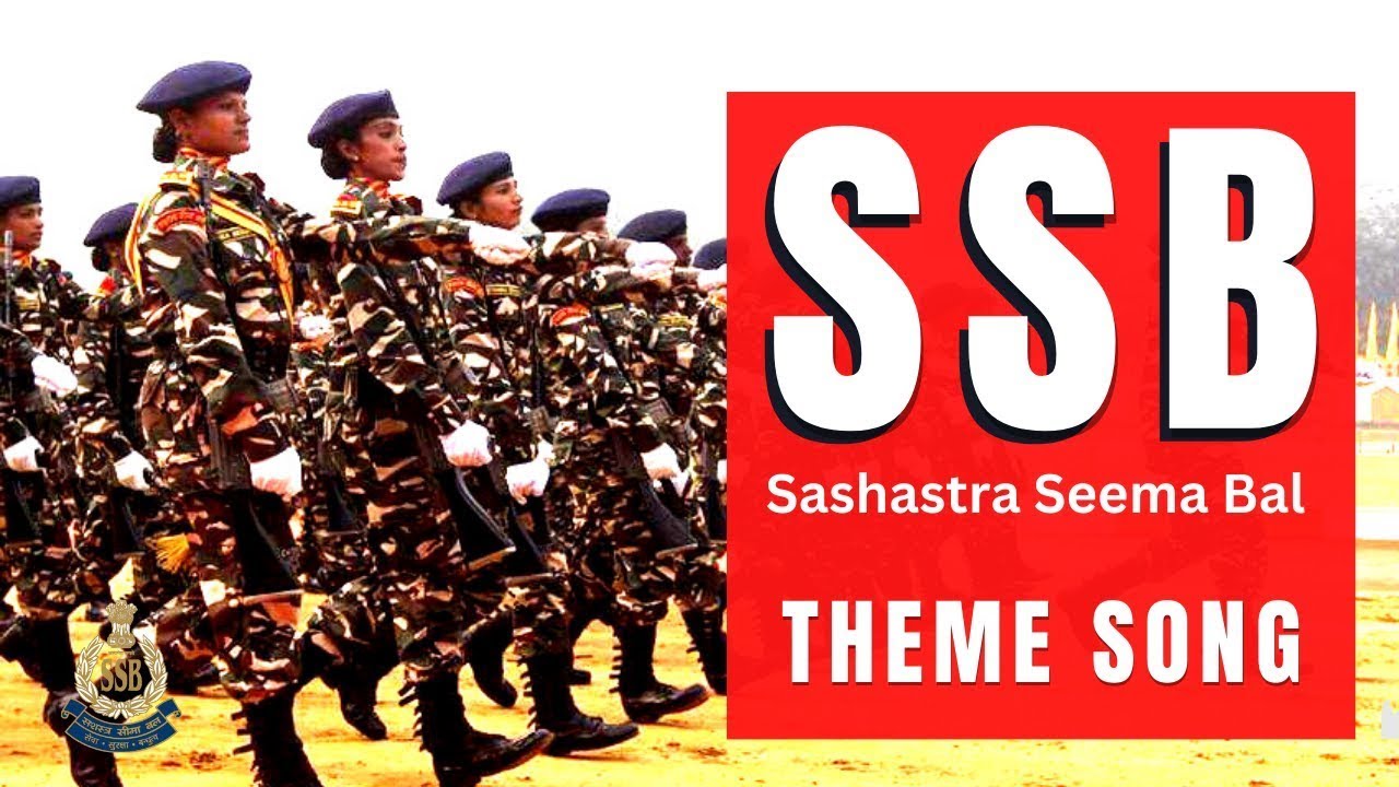 Seeta Bal Roop Sashastra Seema Bal theme song सशस्त्र सीमा बल शीर्षक गीत #ssb # ...