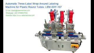 Automatic Three-Label Wrap Around Labeling Machine for Plastic Round Tubes#labelingmachine