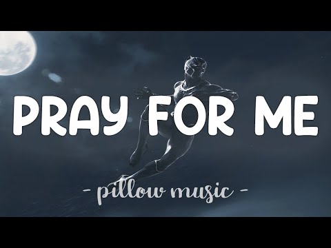 Pray For Me - The Weeknd & Kendrick Lamar (Lyrics) 🎵 | BLACK PANTHER  Soundtrack