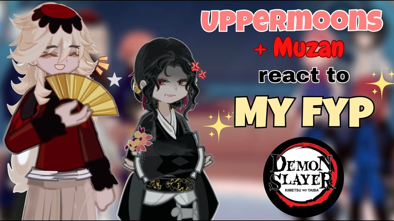 UPPERMOONS + Muzan Reacts To My FYP / ( + Enmu ) / KNY /