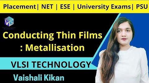Conducting Thin Films II | Metallisation I IC Fabrication I VLSI Technology I ESE NET