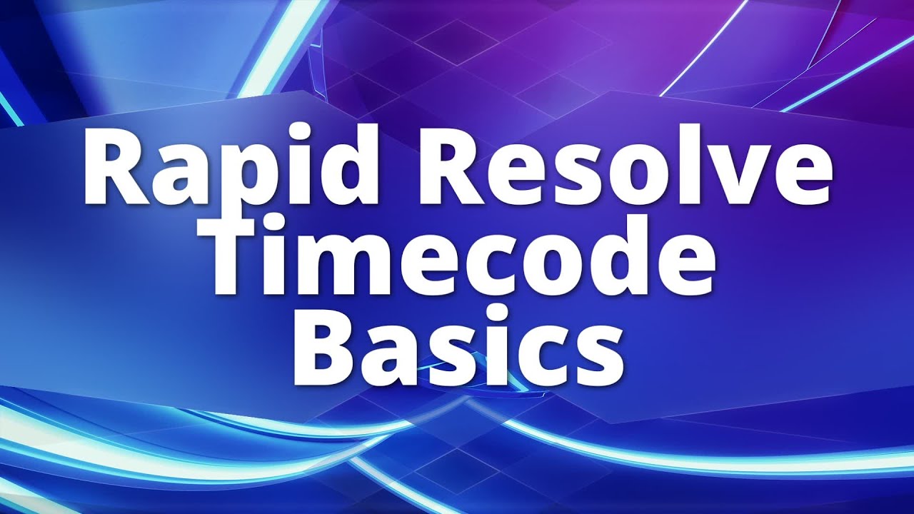 Rapid Resolve - Timecode Basics