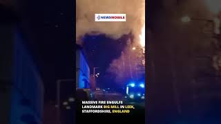 Massive fire engulfs landmark Big Mill in Leek, Staffordshire, England