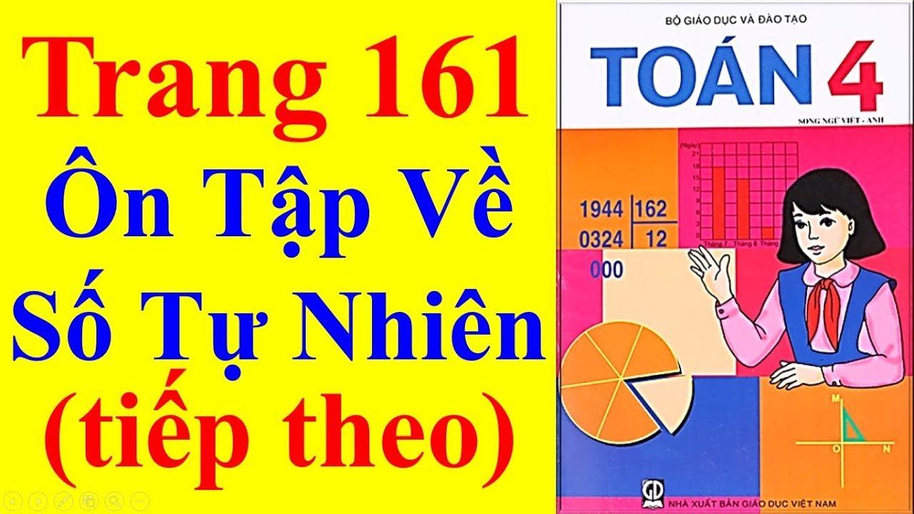 Toán Lớp 4 Trang 161 - Ôn Tập Về Số Tự Nhiên ( Tiếp... - youtube