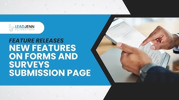 New Features on Forms and Surveys Submission Page in LeadJenn Automations