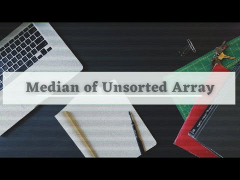 Median of a Unsorted Array