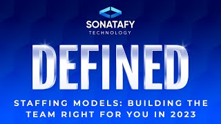 Staffing Models: Building the Team Right for You 2023 | Sonatafy Defined