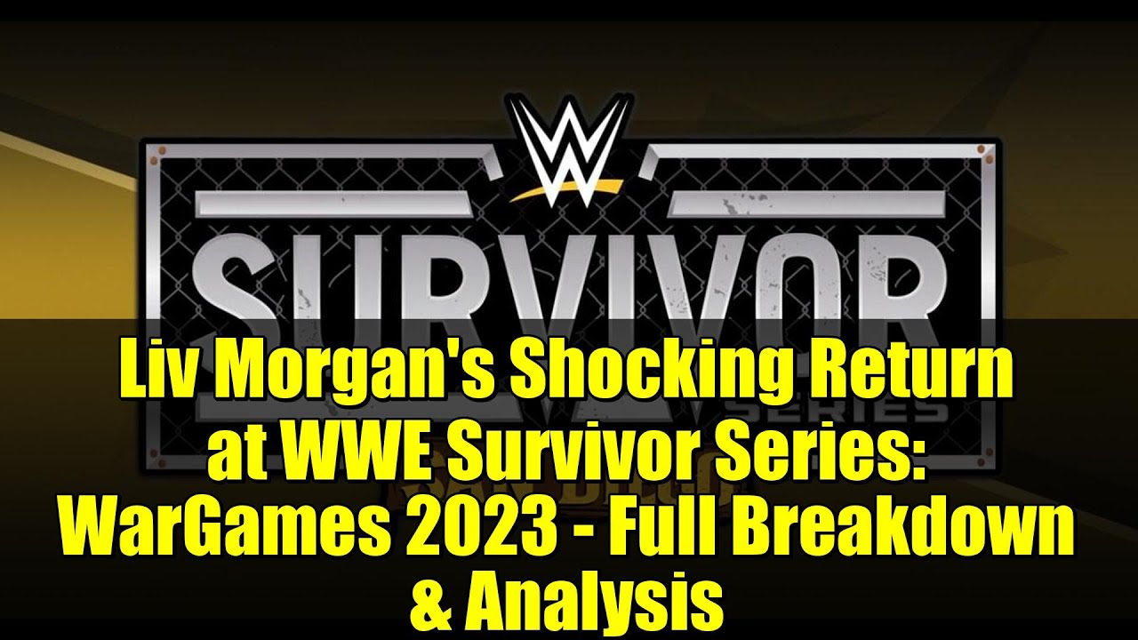 Шокирующее возвращение Лив Морган на WWE Survivor Series: WarGames 2023 — полный анализ