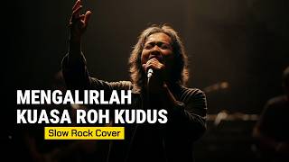 Mengalirlah Kuasa Roh Kudus  Slow Rock Cover lagurohani