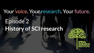 Episode 2: History of SCI research. Your voice. Your research. Your future.