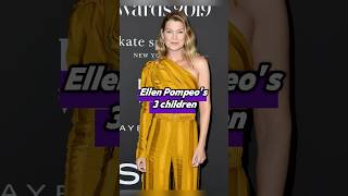Ellen Pompeo's 3 children, where are they now?#ellenpompeo #usa #celebrity #kids #children #shorts