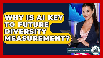 Why Is AI Key To Future Diversity Measurement? - Demographic Data Answers