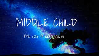 PnbRock ft xxxtentacion~Middle child(lyrics)