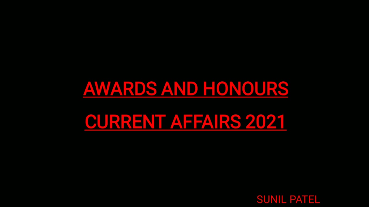 Important Awards and Honours 2021महत्वपूर्ण पुरस्कार एवं सम्मान 2021 | Current Affairs 2021 (Part-2)
