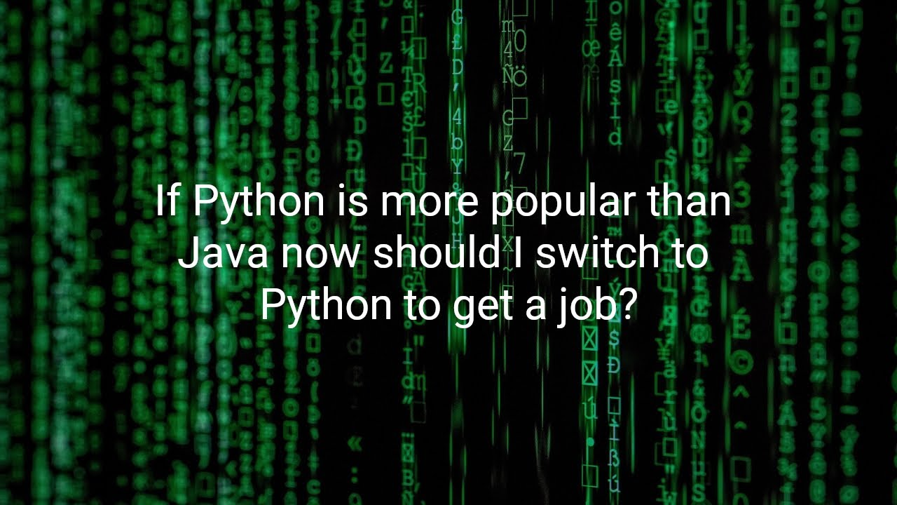 If Python is more popular than Java now should I switch to Python to ...