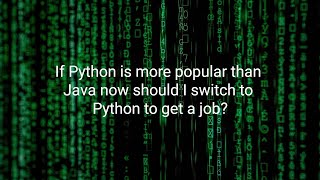 If Python is more popular than Java now should I switch to Python to get a job?