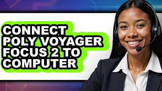 How to Connect Poly Voyager Focus 2 to Computer (Full Guide)