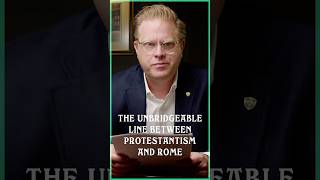 The unbridgeable line between Protestantism and Rome