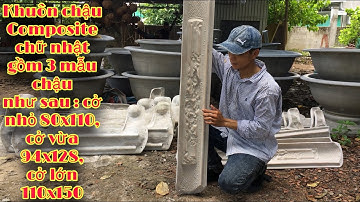 Khuôn Chậu Composite Chữ Nhật Cở Nhỏ 80x110 cm, Cở Vừa 94x128 cm, Cở Lớn 110x150 cm | Tô Thành Trung