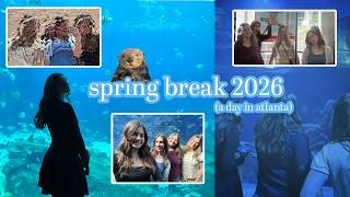 spring break 2026 (a day in atlanta)