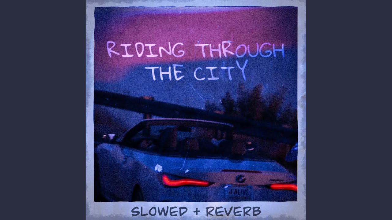 Riding Through The City (Slowed + Reverb)