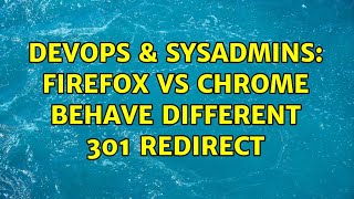 DevOps & SysAdmins: firefox vs chrome behave different 301 redirect