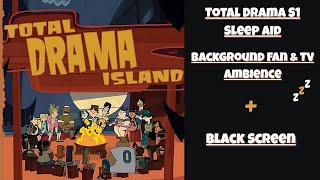 Total Drama Island S1 Sleep Aid | Background Fan + Black Screen