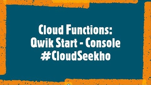 Cloud Functions: Qwik Start - Console | Perform Foundational Infrastructure Tasks in Google Cloud